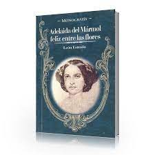 Adelaida del Mármol feliz entre las flores, publicado por Ediciones Holguín en el año 2014.