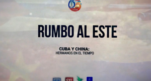 Documental cubano "Rumbo al Este" estrena segunda temporada desde China para celebrar 65 años de relaciones