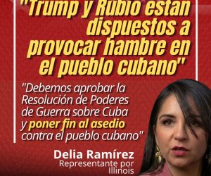 Delia Ramírez arremete contra Trump y Rubio por su política hostil hacia Cuba